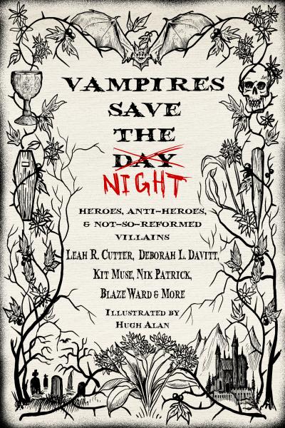 Cover of Vampires Save the Night: Heroes, Anti-Heroes, and Not-So-Reformed Villains